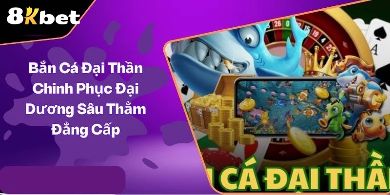 Tìm hiểu game bắn cá Đại Thần