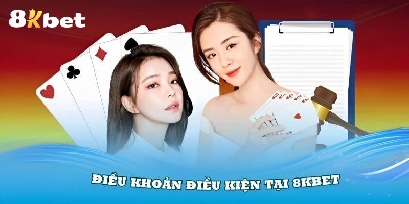 Điểm qua các điều khoản điều kiện 8Kbet cần nắm